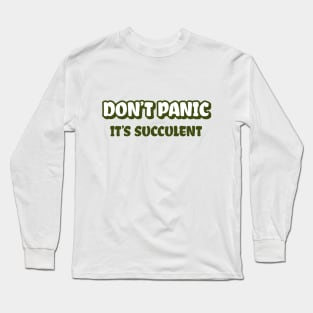 Don't Panic It's Succulent Long Sleeve T-Shirt